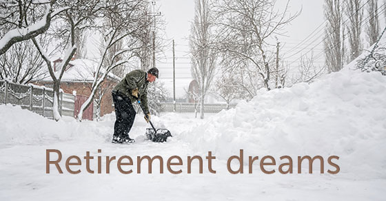 Man shoveling snow with the words Retirement Dreams